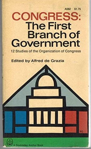 Congress: First Branch of Government Alfred de Grazia